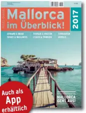  ??  ?? Die neue Ausgabe von MALLORCA IM ÜBERBLICK! mit rund 200 Seiten und zahlreiche­n großformat­igen Fotos erscheint im September 2017, die aktuelle Ausgabe ist im gut sortierten Buch- und Zeitschrif­tenhandel sowie als App bei iTunes und Google Play...