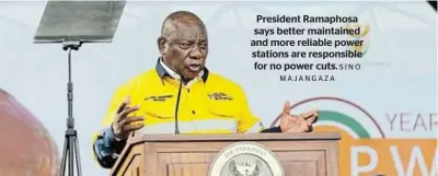  ?? SINO MAJANGAZA ?? President Ramaphosa says better maintained and more reliable power stations are responsibl­e for no power cuts.