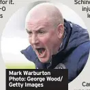  ??  ?? Mark Warburton Photo: George Wood/ Getty Images