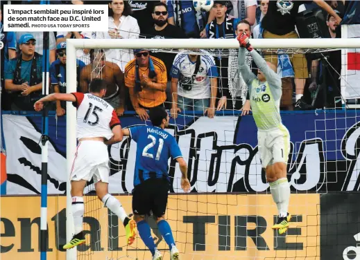  ??  ?? L’Impact semblait peu inspiré lors de son match face au D.C. United samedi. PHOTO USA TODAY SPORTS