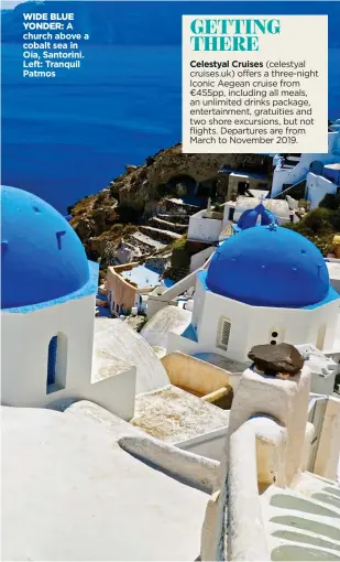  ??  ?? WIDE BLUEYONDER: A church above a cobalt sea in Oia, Santorini. Left: Tranquil Patmos