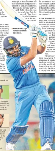  ??  ?? Rohit Sharma says he has learnt from experience.