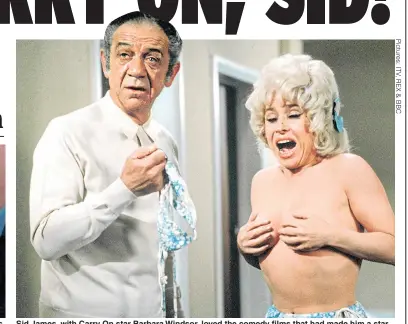  ??  ?? Sid James, with Carry On star Barbara Windsor, loved the comedy films that had made him a star