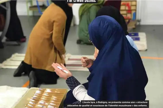  ??  ?? L'école Iqra, à Bobigny, se présente comme une « structure éducative de qualité et soucieuse de l’identité musulmane » des enfants.