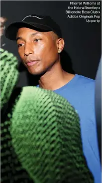  ??  ?? Pharrell Williams at the Hebru Brantley x Billionair­e Boys Club x Adidas Originals Pop
Up party.
