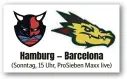  ?? ?? Hamburg — Barcelona (Sonntag, 15 Uhr, ProSieben Maxx live)