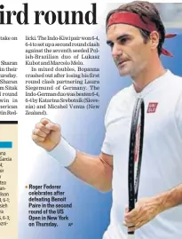  ?? AP ?? Roger Federer celebrates after defeating Benoit Paire in the second round of the US Open in New York on Thursday.