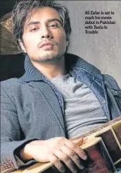  ??  ?? Ali Zafar is set to mark his movie debut in Pakistan with Teefa In Trouble