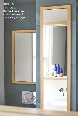  ??  ?? HIDDEN STORAGE
Mirrored doors are a practical way of concealing storage