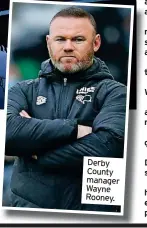  ?? ?? Derby County manager Wayne Rooney.