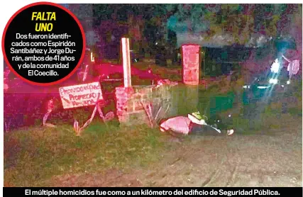  ??  ?? El múltiple homicidios fue como a un kilómetro del edificio de Seguridad Pública.