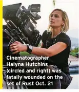  ?? ?? Cinematogr­apher Halyna Hutchins (circled and right) was fatally wounded on the set of Rust Oct. 21