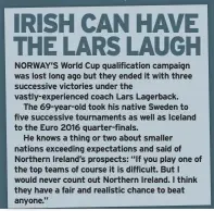  ??  ?? won’t be as tough as playing Germany.
“We have played Germany twice this campaign and acquitted ourselves well.
“The players know what the challenge will be but there’s no fear.”
While delighted to seal a play-off spot, O’neill was frustrated to end...