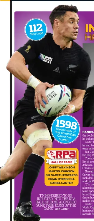  ??  ?? ‘I’M HONOURED TO BE INDUCTED INTO THE RPA HALL OF FAME ALONGSIDE SOME TRUE ICONS OF THE GAME.’ Dan Carter