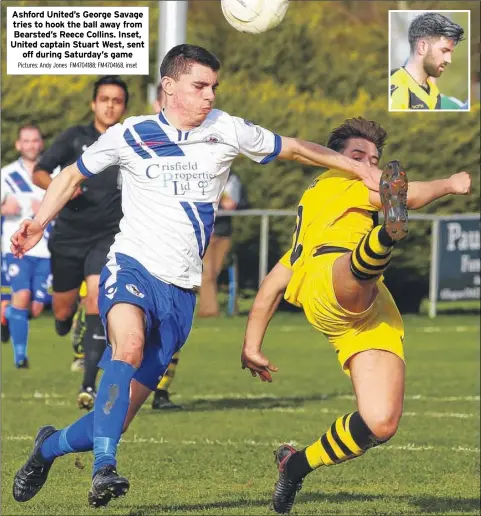  ?? Pictures: Andy Jones FM4704188; FM4704168, inset ?? Ashford United’s George Savage tries to hook the ball away from Bearsted’s Reece Collins. Inset, United captain Stuart West, sent off during Saturday’s game