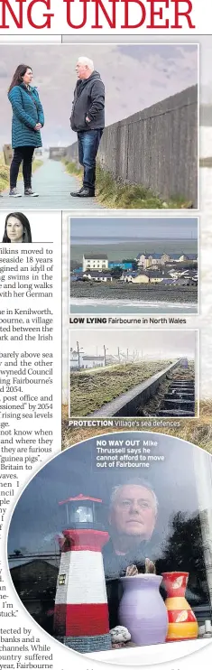  ??  ?? LOW LYING Fairbourne in North Wales
PROTECTION Village’s sea defences
NO WAY OUT Mike Thrussell says he cannot afford to move out of Fairbourne