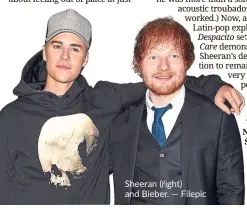  ??  ?? Sheeran (right) and Bieber. — Filepic