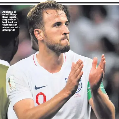  ??  ?? Applause all round: Harry Kane insists England can look back on their Russian adventure with great pride