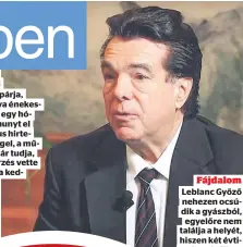  ?? ?? Fájdalom Leblanc Győző nehezen ocsúdik a gyászból, egyelőre nem találja a helyét, hiszen két évtizede volt állandó társa Éva, a fájdalmát gyermekei próbálják enyhíteni