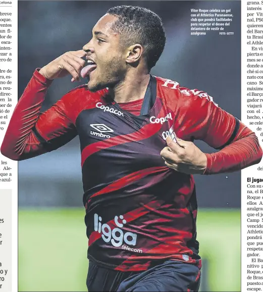  ?? foto: getty ?? Vitor Roque celebra un gol con el Athletico Paranaense, club que pondrá facilidade­s para respetar el deseo del delantero de vestir de azulgrana