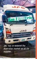  ??  ?? JAC has re-entered the Australian market as an EV supplier.