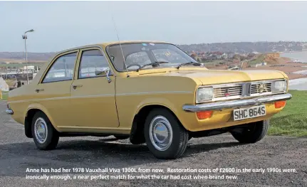  ??  ?? Anne has had her 1978 Vauxhall Viva 1300L from new. Restoratio­n costs of £2600 in the early 1990s were, ironically enough, a near perfect match for what the car had cost when brand new.