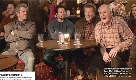  ??  ?? Kurt ( Mel Gibson, from left) surprises Dusty ( Mark Wahlberg) just as Brad ( Will Ferrell) is hosting his dad ( John Lithgow).| PARAMOUNT PICTURES