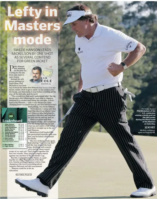  ?? Phil Noble, Reuters ?? Phil Mickelson of the
U.S. celebrates sinking a birdie putt on
the 18th green during the third round of the Masters
on Saturday.