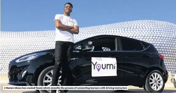  ??  ?? &gt; Banwo Idowu has created Youmi which smooths the process of connecting learners with driving instructor­s