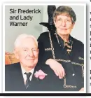  ??  ?? Sir Frederick and Lady Warner