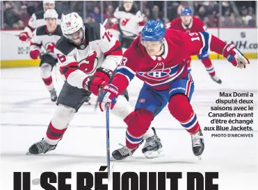  ?? PHOTO D’ARCHIVES ?? Max Domi a disputé deux saisons avec le Canadien avant d’être échangé aux Blue Jackets.