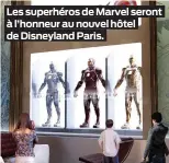  ??  ?? Les superhéros de Marvel seront à l’honneur au nouvel hôtel de Disneyland Paris.