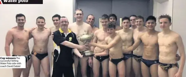  ??  ?? Cup winnersThe successful Stirling Water Polo side with coach David Dalziel