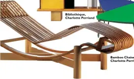  ??  ?? Bamboo Chaise lounge, Charlotte Perriand