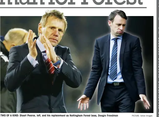  ?? PICTURE: Action Images ?? TWO OF A KIND: Stuart Pearce, left, and his replacemen­t as Nottingham Forest boss, Dougie Freedman