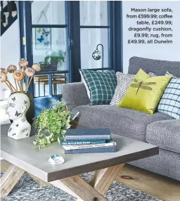  ??  ?? mason large sofa, from £599.99; coffee table, £249.99; dragonfly cushion, £9.99; rug, from £49.99, all Dunelm