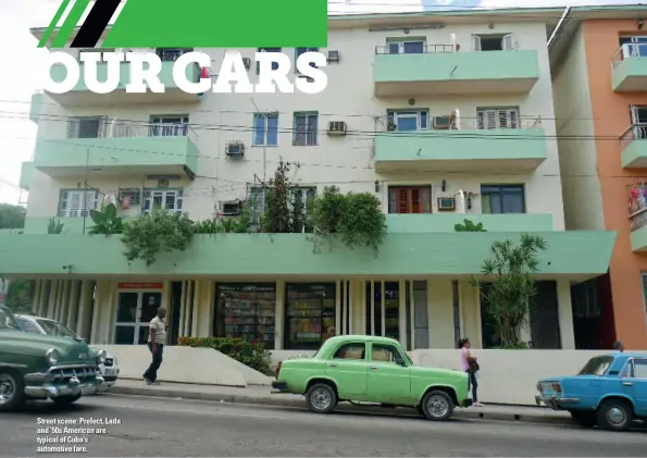  ??  ?? Street scene: Prefect, Lada and ’50s American are typical of Cuba’s automotive fare.