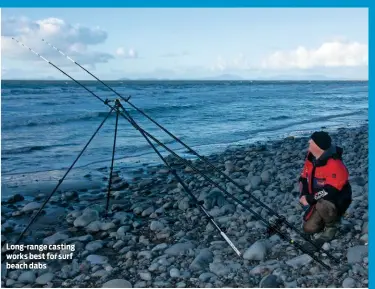  ??  ?? Long-range casting works best for surf beach dabs