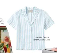  ??  ?? Linen shirt, Everlane ($76.90, everlane.com)