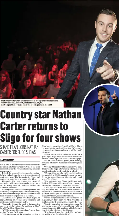  ??  ?? The Nathan Carter Show will be recorded at IT Sligo’s Knocknarea Arena from Wednesday, June 28th, until Saturday, July 1st. Inset: Sligo’s Shane Filan is one of the special guests on the night.