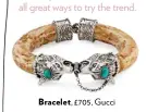  ??  ?? Bracelet, £705, Gucci