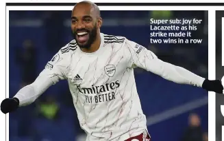  ??  ?? Super sub: joy for Lacazette as his strike made it two wins in a row
