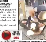  ??  ?? Video shows NYPD officer repeatedly punch a teen robbery suspect in head before arrest.