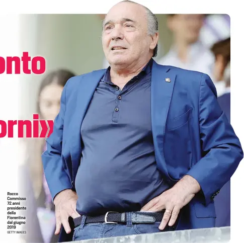  ?? GETTY IMAGES ?? Rocco Commisso 72 anni presidente della Fiorentina dal giugno 2019