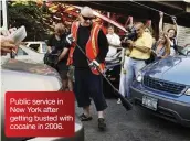  ??  ?? Public service in New York after getting busted with cocaine in 2006.
