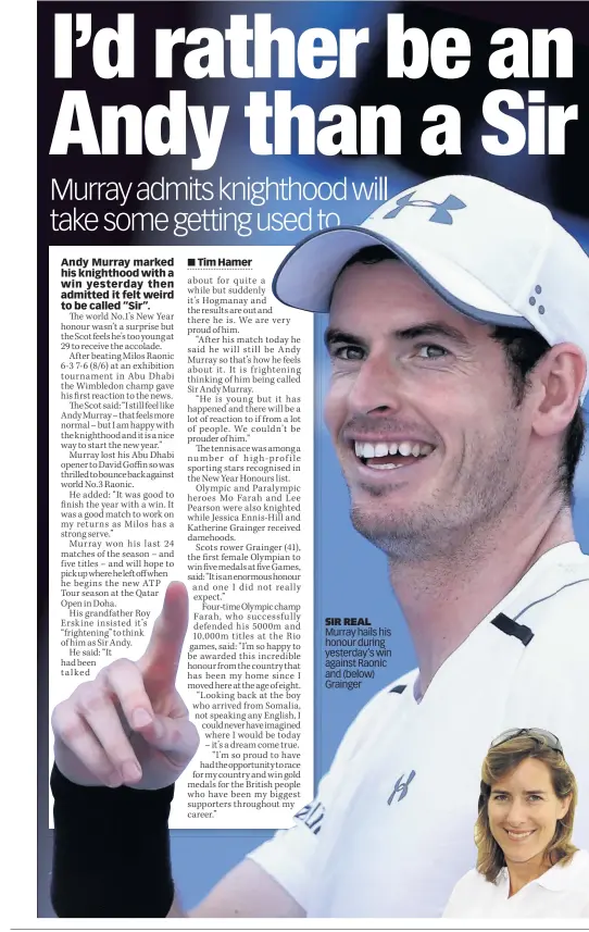  ??  ?? SIR REAL Murray hails his honour during yesterday’s win against Raonic and (below) Grainger