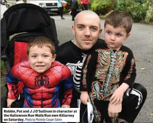  ?? Photo by Michelle Cooper Galvin ?? Robbie, Pat and J J O’Sullivan in character at the Halloween Run Walk/Run own Killarney on Saturday.