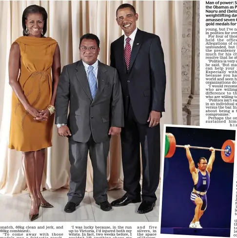  ??  ?? Man of power: Stephen meets the Obamas as President of Nauru and (below) in his weightlift­ing days when he amassed seven Commonweal­th gold medals for his tiny country