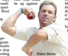  ??  ?? Shane Warne.