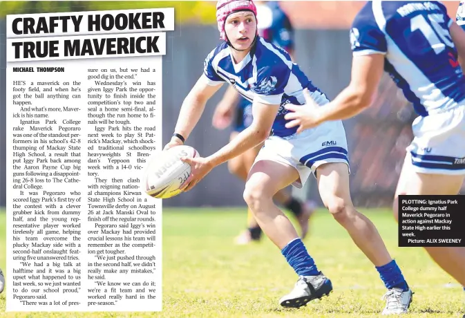  ??  ?? PLOTTING: Ignatius Park College dummy half Maverick Pegoraro in action against Mackay State High earlier this week.
Picture: ALIX SWEENEY